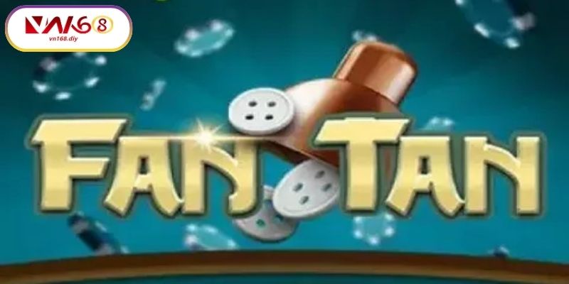 Ưu-Điem-Khi-Choi-Fantan-Tai-VN168