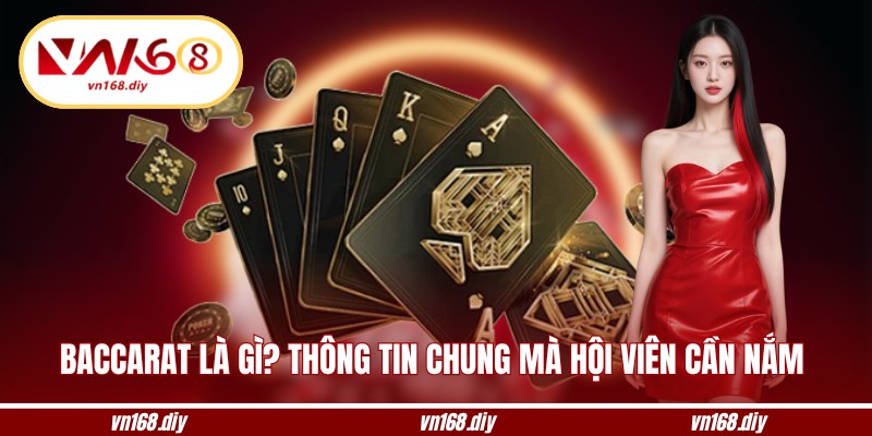 Baccarat là gì? Thông tin chung mà newbie cần nắm