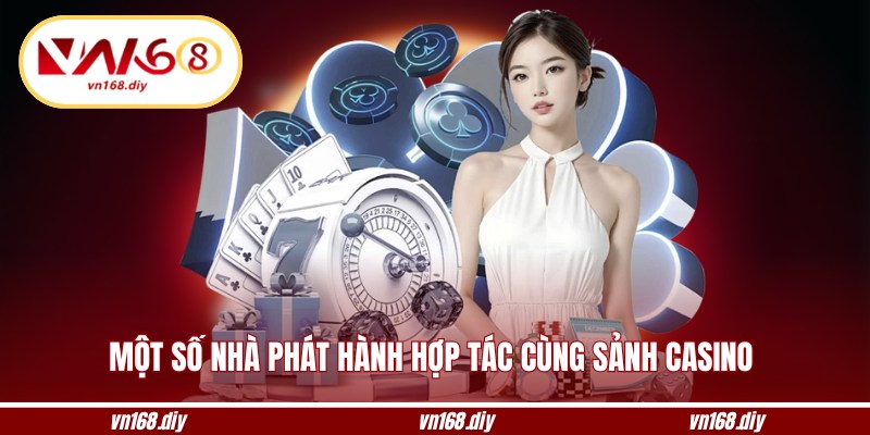 Một số nhà phát hành hợp tác cùng sảnh casino