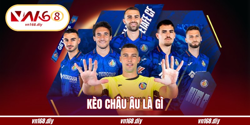 Kèo Châu Âu Là Gì? Hướng Dẫn Chi Tiết Giúp Bạn Soi Kèo Chuẩn