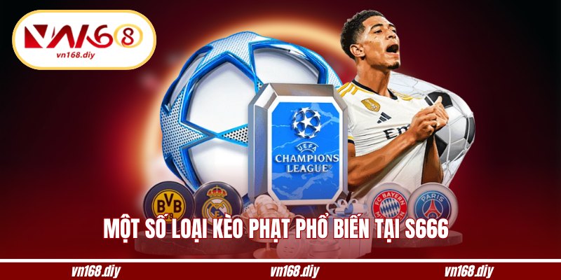 Một số loại kèo phạt phổ biến tại S666