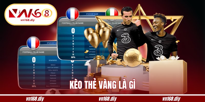 Kèo Thẻ Vàng Là Gì? Cách Chơi Và Bí Quyết Thắng Tại VN168