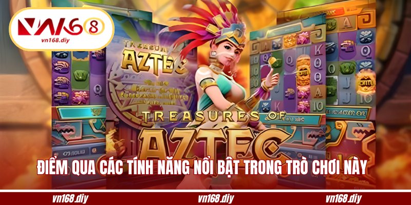 Điểm qua các tính năng nổi bật trong trò chơi này