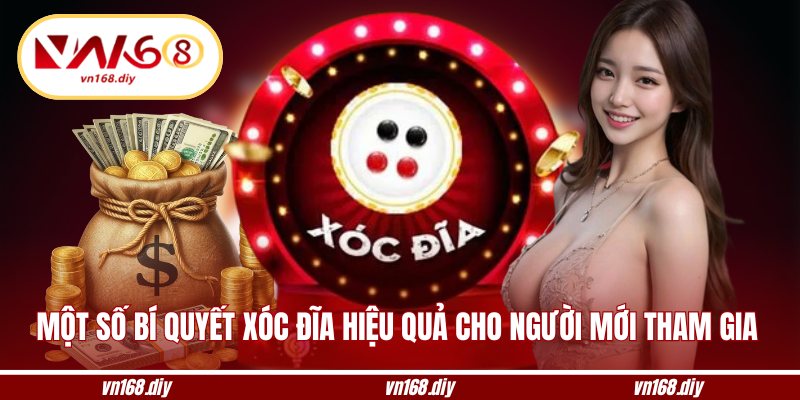 Một số bí quyết xóc đĩa hiệu quả cho người mới tham gia