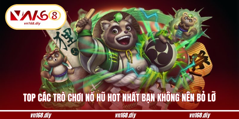 Top các trò chơi nổ hũ hot nhất bạn không nên bỏ lỡ