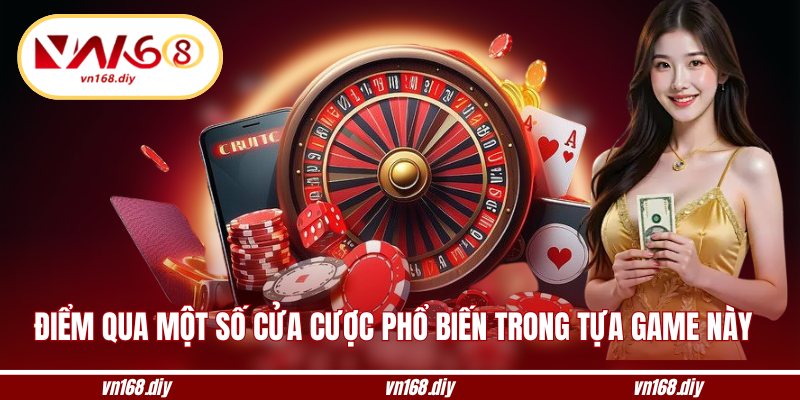 Điểm qua một số cửa cược phổ biến trong tựa game này