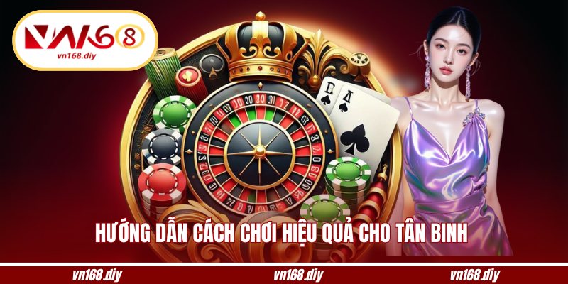 Hướng dẫn cách chơi hiệu quả cho tân binh