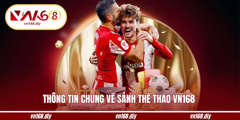 Thông tin chung về sảnh thể thao VN168