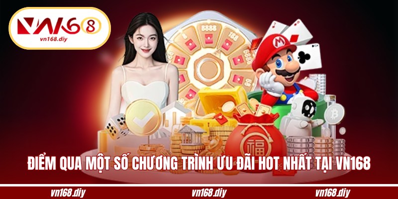 Điểm qua một số chương trình ưu đãi hot nhất tại VN168