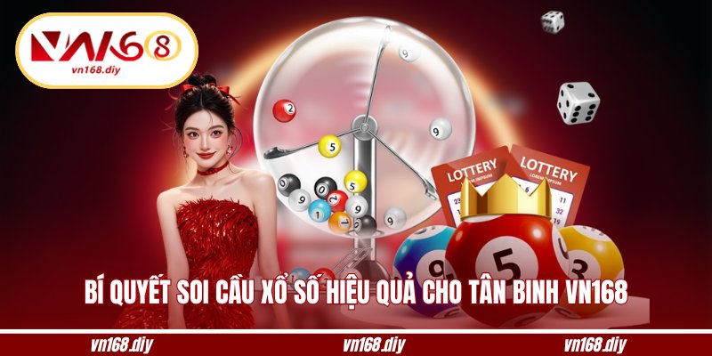 Bí quyết soi cầu xổ số hiệu quả cho tân binh VN168
